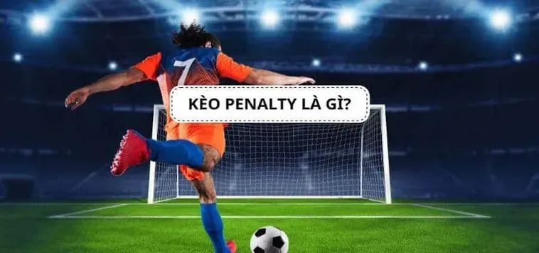 Chiến Lược Đánh Kèo Penalty Hiệu Quả Nhất Cho Người Chơi Cá Cược Đỉnh Cao