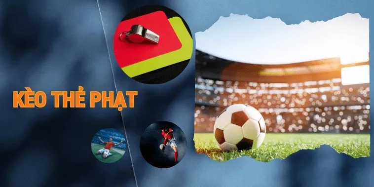 Kèo Thẻ Phạt Chiến Thuật Đặt Cược Đỉnh Cao Cho Dân Chơi Chuyên Nghiệp