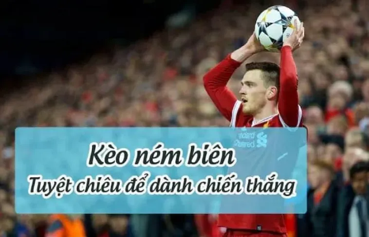 Kèo Ném Biên Bóng Đá Cơ Hội Vàng Để Chinh Phục Lợi Nhuận Khủng Mỗi Ngày