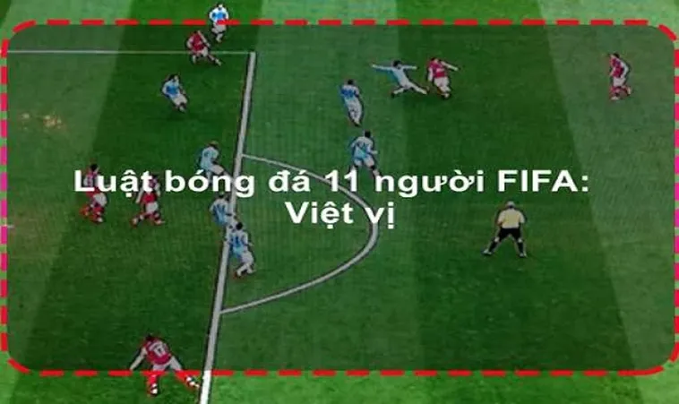 Hướng Dẫn Chi Tiết Luật Sân Bóng Đá Thi Đấu Hiệu Quả Nhất Cho Người Chơi Mới